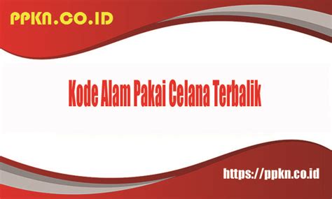 kode alam pakai celana terbalik  Berdasarkan riwayat para ulama, islam mengatakan bahwa hubungan dengan mimpi memakai baju terbalik adalah ada