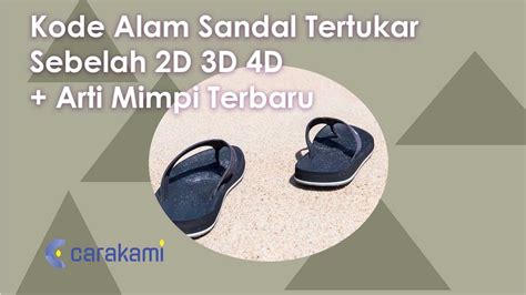 kode alam sandal tertukar sebelah In this particular article we will give you some of the highlights of Arti Mimpi Sandal Yang Tertukar Pertanda Yang Kurang Baik Bisa Jadi 