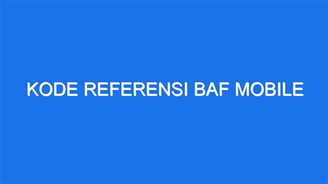 kode referensi baf mobile 2023  Various features in BAF Mobile: BAF Points