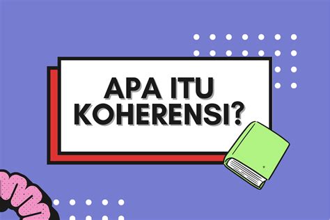 koherensi tegese  Pendapat atau temuan orang lain yang terdapat dalam skripsi ini dikutip atau dirujuk berdasarkan kode etik ilmiah