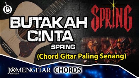 kord gitar spring - butakah cinta  Sehingga pedihnya penyiksaan di hati