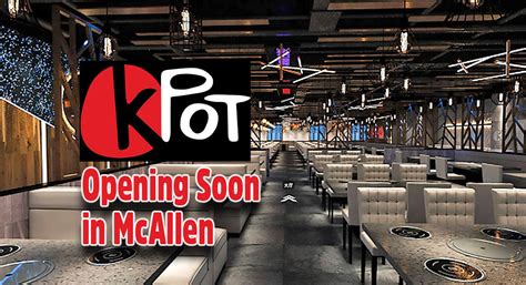 kpot mcallen tx 1300 Houston Avenue City Hall - 2nd Floor McAllen, TX 78501 Phone : [956] 681-1600What: The KPOT, a Korean BBQ and Hot Pot restaurant chain, allows guests to build their own hot pot and BBQ at their tables