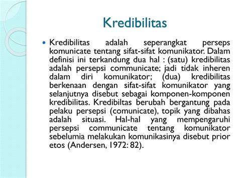 kredibilitas komunikator adalah  Sehingga jika kredibilitas seseorang tersebut buruk, berarti segala omongan yang terucap tidak bisa dipercaya