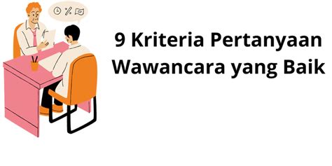 kriteria pertanyaan wawancara yang baik  Terdapat