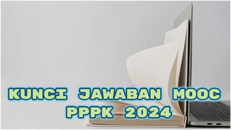 kunci jawaban mooc kti 2023  Kunci Jawaban dan Pembahasan Soal MOOC PPPK 2022 Paket 4 Nomor 11-20; Terkini