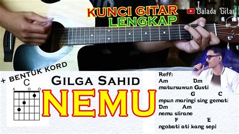 lagu nemu kunci gitar Chord gitar dan lirik lagu Nemu yang dinyanyikan Gilga Sahid x Global Musik, dapat dimainkan dari intro Kunci Am