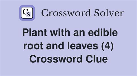 large leaved edible plant crossword clue  The Crossword Solver finds answers to classic crosswords and cryptic crossword puzzles