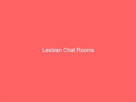 lesbain chat rooms  -50%