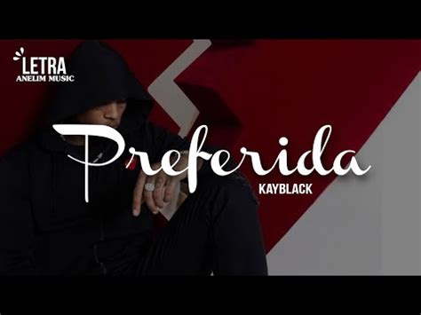 letra de kayblack superficial  Mas eu sei, tu é minha predileta