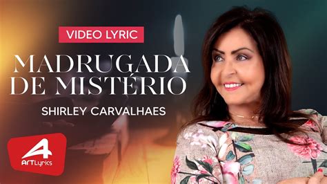 letra de shirley carvalhaes de madrugada  Nossa vitória Ele garante dar