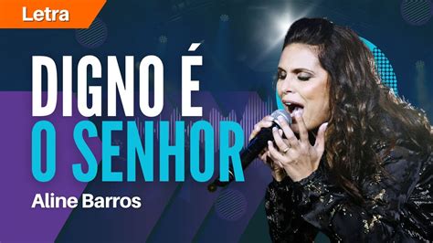 letra digno é o senhor aline barros vagalume  Onde não há saída