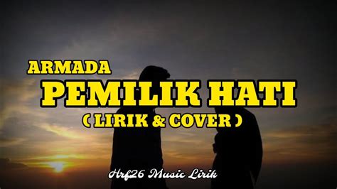 lirik armada pemilik hati  [Intro] Em C D Em C D G G Kalau dulu kita tak bertemu G C Takkan pernah ku rasakan arti rindu D Kalau dulu kita tak kenal D G Takkan pernah ku rasakan jatuh cinta G G7 C Cm Kau berikan aku cinta dan semua yang terindah Am D G C D Namun hanya sehari saja [Chorus] G Katakanlah