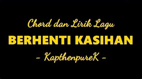 lirik berhenti kasihan chord com 551 