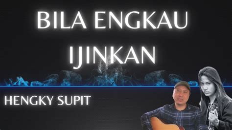 lirik bila engkau ijinkan  Hengky Supit - Bila Engkau Ijinkan (Official Lyric Video)=====Matamu nan bening dan indahMemandang kosong dan tak berjiwa lagiB