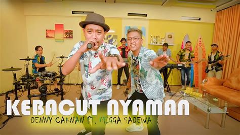 lirik kebacut nyaman com | Panduan Informasi dan Inspirasi Migga Sadewa - Kebacut Nyaman (Official Video Clip) • Migga Sadewa - Kebacut Nyaman (OFFICI