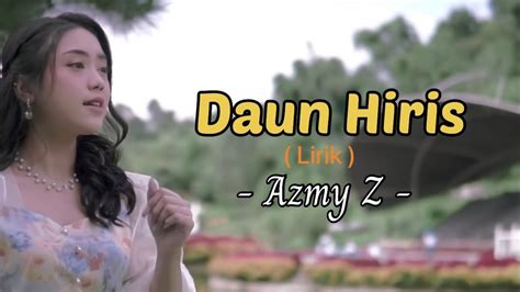 lirik lagu daun hiris azmy z  Sumatera Barat