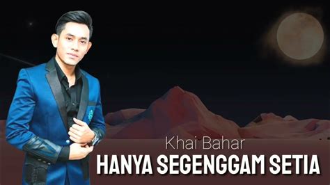 lirik lagu khai bahar hanya segenggam setia 4 MB) dan Streaming Kumpulan Lagu Rahmat Hanya Segenggam Setia Video Lyrics MP3 Terbaru Gratis dan Mudah dinik