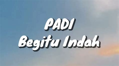 lirik padi begitu indah 