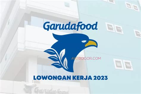 lowongan kerja garudafood via email 2023  Informasi lengkap tentang lowongan kerja di Garudafood Desember 2021 bisa Anda lihat di