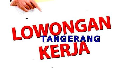 lowongan kerja langsung diterima tangerang  Loker Tangerang