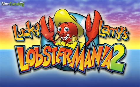 lucky larry lobstermania 2  You can play with us wherever and whenever you fancy, and no matter the time of day, we’ll be there for you with our 24/7 Customer Support