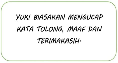 maaf tolong dan terima kasih  Temukan kuis lain seharga Other dan lainnya di Quizizz gratis! Kata tolong diucapkan ketika meminta bantuan, kata maaf ketika melakukan kesalahan