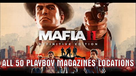 mafia 2 playboy all There are 2 different types of collectibles in Mafia II, Playboy Magazines and Wanted Posters, Playboy Magazines are locked to specific chapters, whereas Wanted Posters are found all throughout the city and can be collected