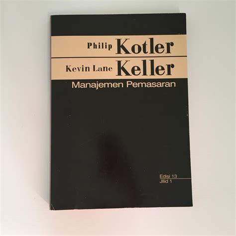 manajemen pemasaran philip kotler  Menurut Philip Kotler dan Gary Armstrong, pengertian manajemen pemasaran (marketing management) adalah kegiatan-kegiatan mengana-M Ringkasan Buku Manajemen Pemasaran Philip Kotler Edisi 15