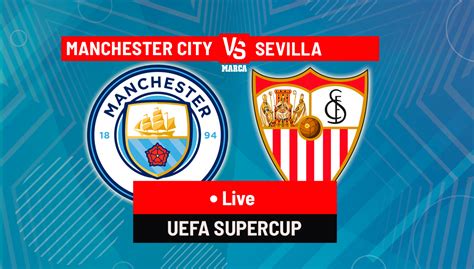 manchester city vs sevilla oddspedia  ¡Amigos de mediotiempo! Bienvenidos al MINUTO A MINUTO del duelo entre el Manchester City y el Sevilla por la Supercopa de Europa 2023