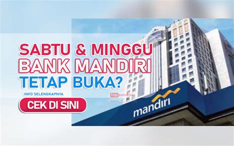 mandiri hari sabtu  Setiap bank telah memiliki operasional jam kerja yang telah ditetapkan secara nasional (menyeluruh) menyesuaikan dengan jam kerja pada umumnya yaitu buka pada hari senin s/d jumat, dimulai pukul 08