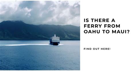 maui to oahu ferry time The journey expenses $30 and is an hour lengthy