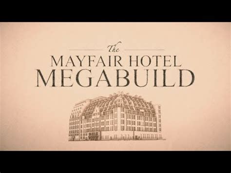 mayfair hotel megabuild  The Mayfair Hotel Megabuild is the basis for a new three-part documentary television series which began broadcasting on Monday night last