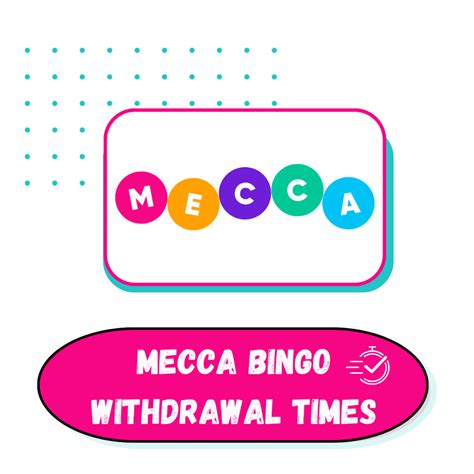 mecca bingo withdrawal time  Muslims are required to attend prayer at specific times each day, and one of these times is known as Mecca Time