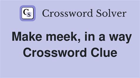 meekness crossword clue  The Crossword Solver finds answers to classic crosswords and cryptic crossword puzzles