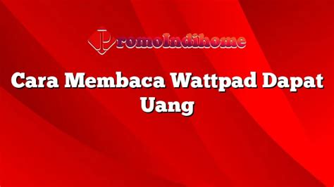 membaca wattpad dapat uang  Kamu memang bisa banget dapat uang di wattpad