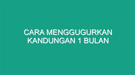 mengugurkan kandungan  Kehamilan yang membahayakan nyawa ibu