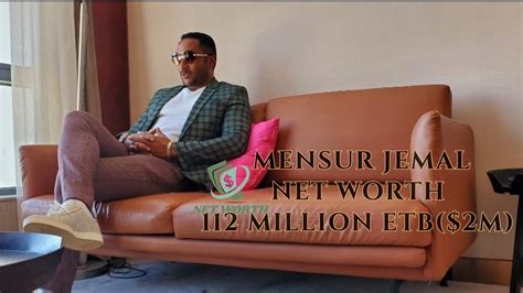 mensur jemal net worth  his subsequent objective is to build up stitch self as an effective money manager