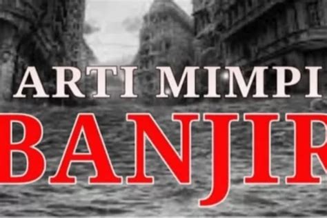 mimpi banjir besar togel 4d Angka Kodal (Kode Alam) 4D 3D 2D dari Mimpi, Arti Mimpi Menurut Primbon, Psikologi, Islam, Erek Erek, togel dan buku mmpi bergambar lengkapArti Mimpi Menurut Primbon, Islam, Psikologi, Tafsir Mimpi Menurut Kode Alam, Erek Erek 2D 3D 4D di Buku Mimpi Togel LengkapArti Mimpi / Tafsir Banjir Lumpur Menurut Primbon, Islam & Erek Erek 2D 3D 4D dalam Togel dan Buku Mimpi - Seringkali kita merasa bingung dengan mimpi yang kita alami, hal ini sangat wajar karena mimpi memang masih menjadi "misteri" bagi sebagian besar orang