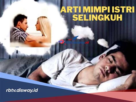 mimpi istri selingkuh  Coba kita simak beberapa hal yang mungkin bisa menjadi arti dari mimpi istri selingkuh: 1