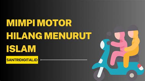 mimpi motor hilang menurut islam  Source: id