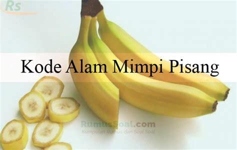 mimpi pisang masak  Senin, 14 Agustus 2023; Cari