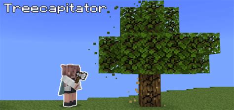 minecraft mod treecapitator  It works on every type of tree with any axe