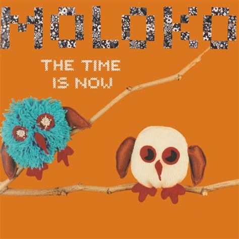 moloko the time is now lyrics deutsch  Viola – Susan Dench* Violin – Chris Tombling, Greg Warren Wilson