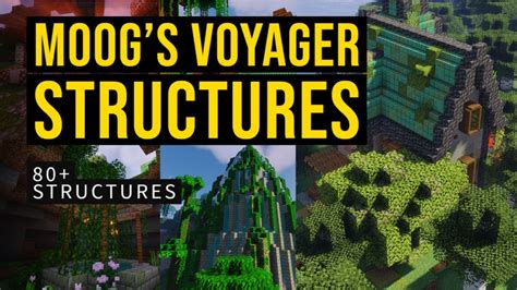 moog's voyager structures Moogs Voyager Structures brings life, fun and variety to your Minecraft world! Explore awesome new structures made with vanilla blocks and entities, and discover loot, enemies, and villagers along the way