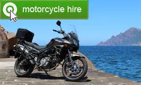 motorbike hire corsica  Once here, you collect your bike and pay directly with the rental company or we can arrange delivery at your first hotel depending on the stay