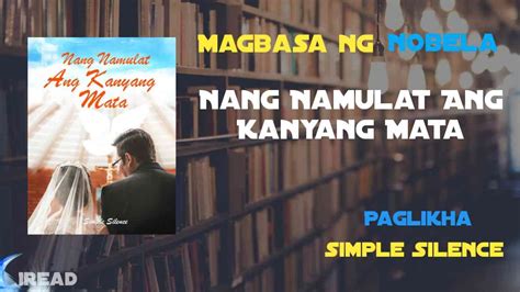 nang namulat ang kanyang mata kabanata 240  In Kabanata 78 of the Nang Namulat Ang Kanyang Mata series, two characters Elliott and Avery are having misunderstandings that make their love fall into a deadlock