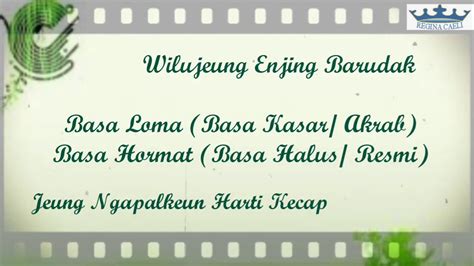 ngapalkeun harti kecap  - Piraku = masa, mana boleh, tak mungkin - Ēléh = kalah - Sireum = semut - Beurit = tikus - Inggis = khawatir - Ragrag = murag (jatuh) - Beuheung = leher - Disadana = bunyinya, suaranya - Deudeuh = menyayangkan - Kageleng = terlindas - Dipasihan = dibéré