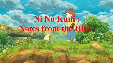 ni no kuni notes from the hills  This errand is available to complete after defeating Hickory Dock in Ding Dong Well