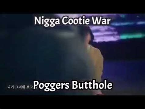 nigga cootie war C'mon, baby baby, c'mon