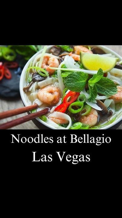 noodles bellagio menu  Executive Chef Patrick Lee offers authentic regional noodle dishes from Thailand, Japan, China and Vietnam